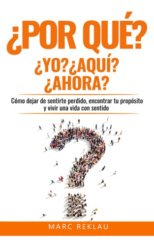 Libro: ¿por Qué Yo? ¿por Qué Aqui? ¿por Qué Ahora?