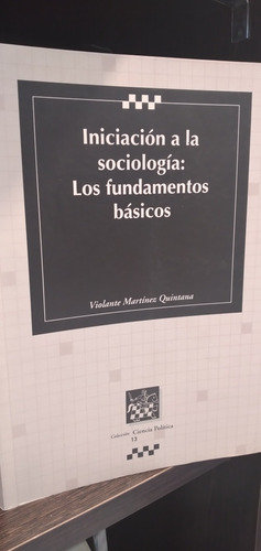 Iniciacion A La Sociologia Los Fundamentos Básicos/ Quintana
