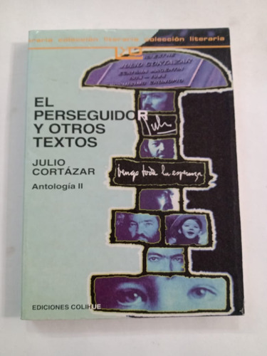 El Perseguidor Y Otros Textos - Julio Cortázar - Colihue