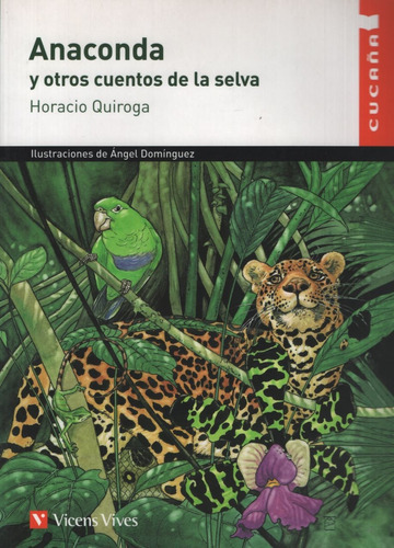 Anaconda Y Otros Cuentos De La Selva - Cucaña