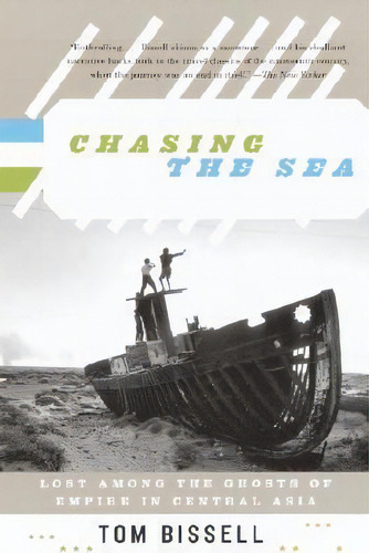 Chasing The Sea, De Tom Bissell. Editorial Random House Usa Inc, Tapa Blanda En Inglés