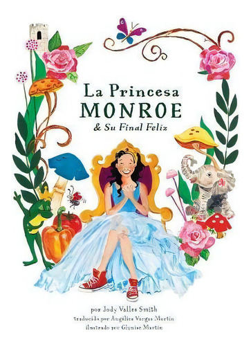 La Princesa Monroe & Su Final Feliz, De Jody Smith. Editorial Kat Biggie Press, Tapa Blanda En Español