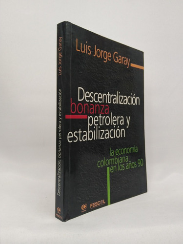 Descentralizacion, Bonanza Petrolera Y Estabilizacion
