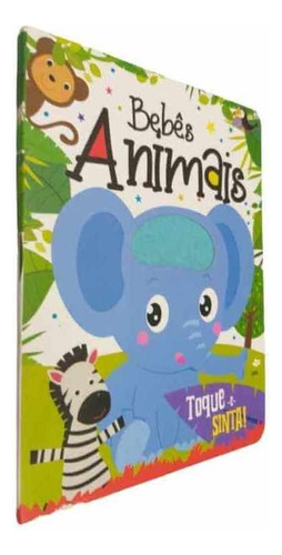 Livro Fisico Bebês Animais Toque E Sinta, De Equipe Editorial. Infantil Editorial Pé Da Letra En Português