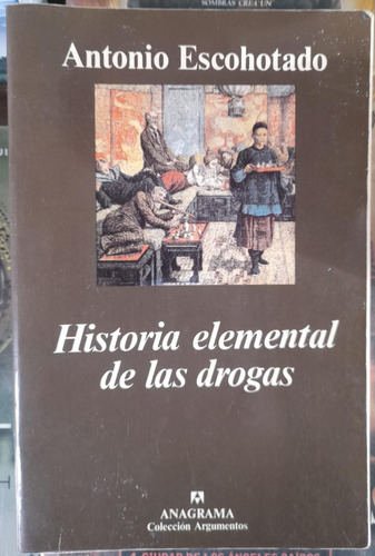 Historia Elemental De Las Drogas. Antonio Escohotado