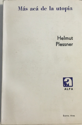 Libro Mas Acá De La Utopia Helmut Plessner Alfa