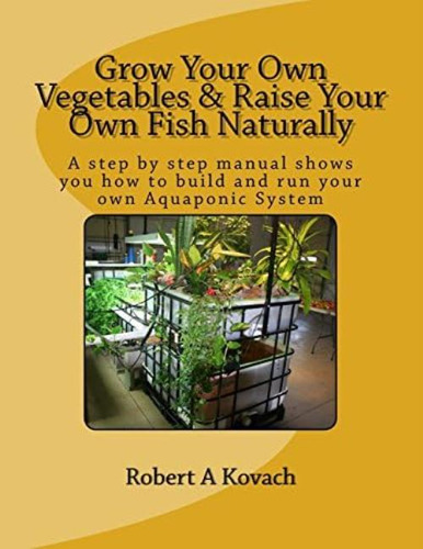 Libro: Grow Your Own Vegetables & Raise Your Own Fish Step