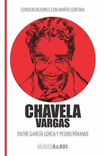 Conversaciones Con María Cortina: Chavela Vargas Entre Garcí