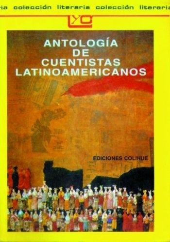 Antologia De Cuentistas Latinoamericanos - Colihue Leer Y Cr
