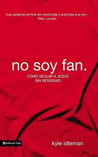 Book : No Soy Fan. Como Seguir A Jesus Sin Reservas -...