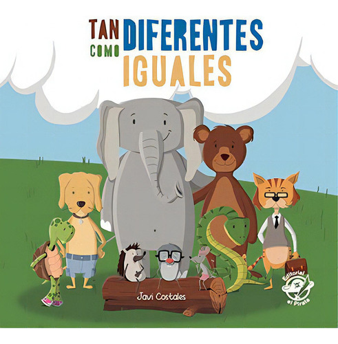 Tan Diferentes Como Iguales: Libro Para Niãâ±os De 2 A 5 Aãâ±os Contra El Bullying, De Costales Guardia, Javier. Editorial El Pirata En Español