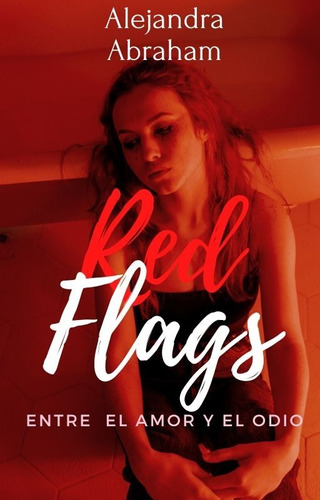 Imagen 1 de 2 de  Red Flags: Entre El Amor Y El Odio  De Alejandra Abraham