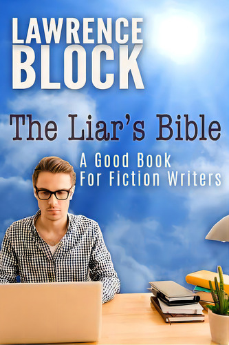 The Liar's Bible: A Good Book For Fiction Writers, De Block, Lawrence. Editorial Createspace, Tapa Blanda En Inglés