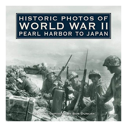 Historic Photos Of World War Ii: Pearl Harbor To Japan . Eb8