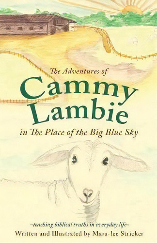 The Adventures Of Cammy Lambie In The Place Of The Big Blue Sky, De Mara-lee Stricker. Editorial Xulon Press, Tapa Blanda En Inglés