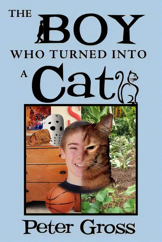 The Boy Who Turned Into A Cat, De Gross, Peter. Editorial Authorhouse, Tapa Blanda En Inglés