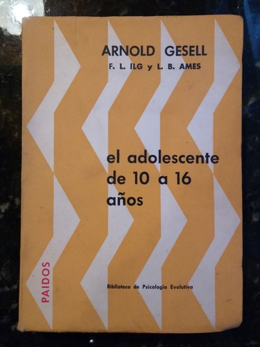 Arnold Gesell, ILG, Ames - El Adolescente De 10 A 16 Años