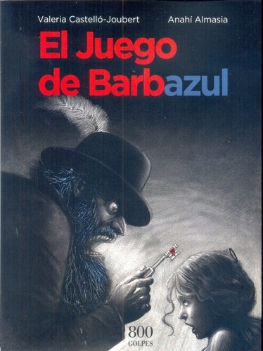 El Juego De Barbazul - Castello- Joubert, Almasia, De Castello- Joubert, Almasia. Editorial 800 Golpes En Español