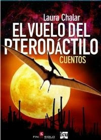 El Vuelo Del Pterodáctilo - Laura Chalar