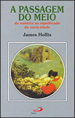 A Passagem Do Meio, De Hollis, James. Editora Paulus, Capa Mole Em Português