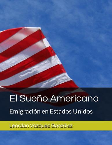 Libro: El Sueño Americano: Emigración En Estados Unidos (las