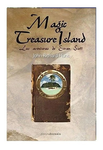 Magic Treasure Island Las Aventuras De Ewan Scott John Hunt