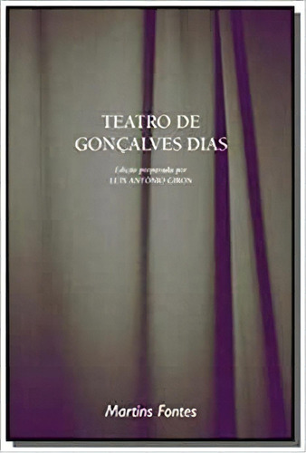 Teatro De Goncalves Dias, De Luis Antonio Giron. Editora Martins Editora Em Português