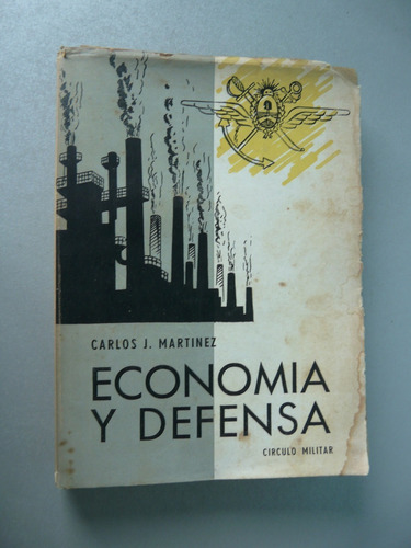 Economía Y Defensa - Carlos J. Martinez - Circulo Militar