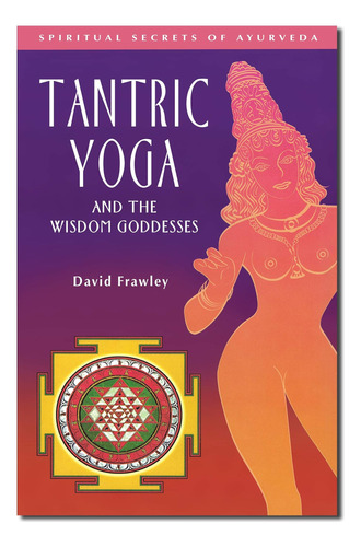 Libro Tantric Yoga And The Wisdom Goddesses - Edicion Ingles