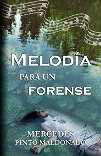 Libro : Melodia Para Un Forense - Pinto Maldonado, Mercedes