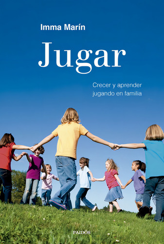 Jugar: Crecer Y Aprender Jugando En Familia, De Imma Marin Santiago., Vol. 1. Editorial Paidós, Tapa Blanda En Español