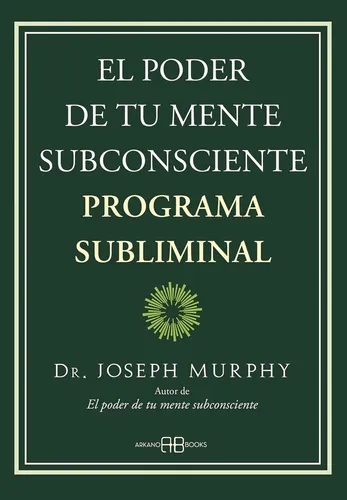 El Poder De Tu Mente Subconsciente - Joseph Murphy