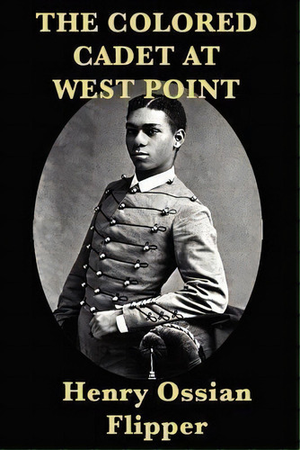 The Colored Cadet At West Point, De Henry Ossian Flipper. Editorial Smk Books, Tapa Blanda En Inglés