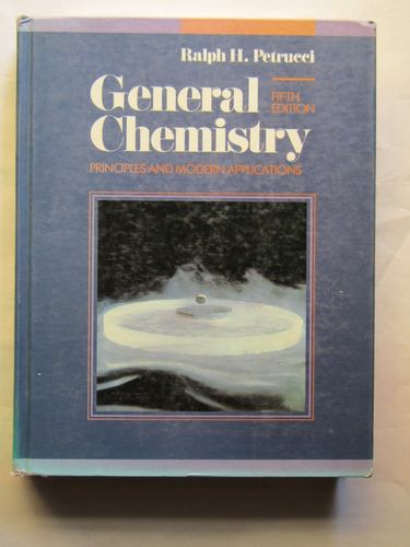 Ralph H. Petrucci, General Chemistry Principies And Modern