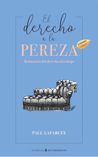 El Derecho A La Pereza 2ª Edición, De Paul Lafargue
