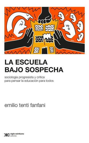 Escuela Bajo Sospecha, La - Emilio Tenti Fanfani