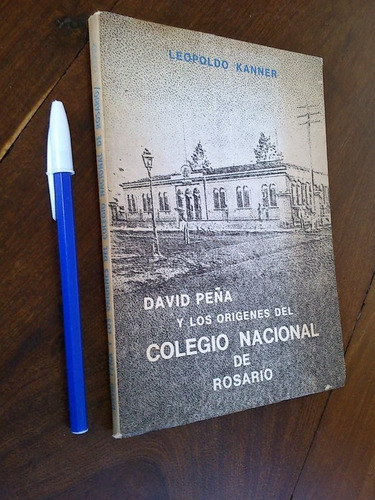 David Peña Y Orígenes Colegio Nacional De Rosario - Kanner