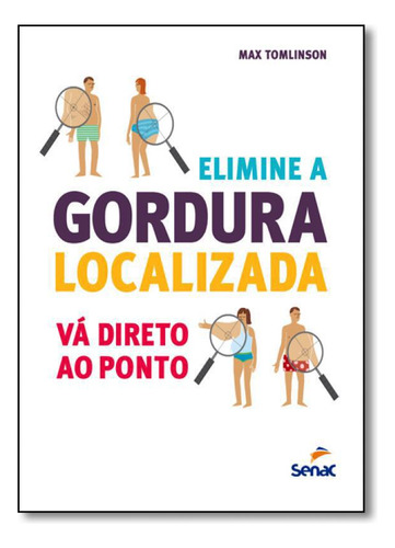 Livro Elimine A Gordura Localizada: Vá Direto Ao Ponto