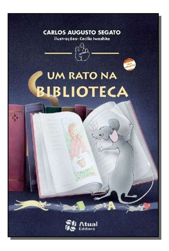 Um Rato Na Biblioteca - Segato, Carlos Augusto Atual Editora