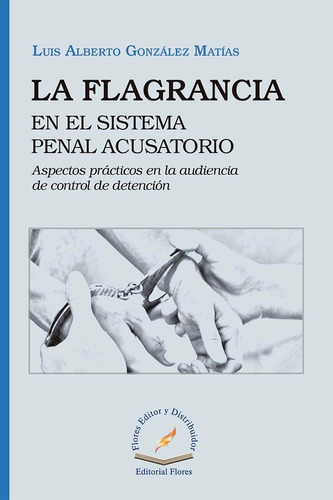 La Flagrancia En El Sistema Penal Acusatorio