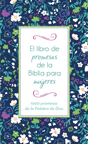 El Libro De Promesas De La Biblia Para Mujeres: 1000 Promesa