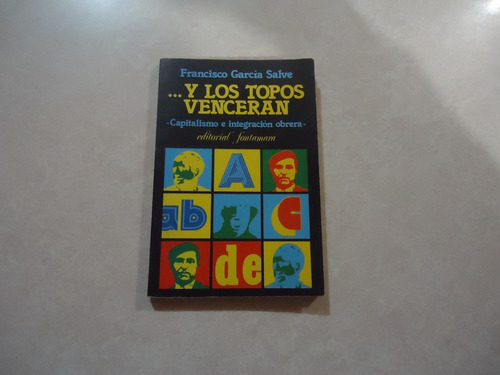 Y Los Topos Vencerán / Autor: Francisco García Salve