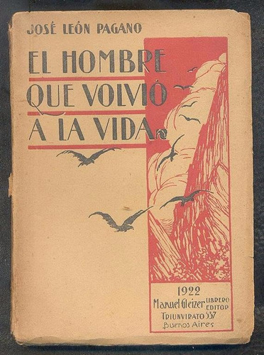 José León Pagano El Hombre Que Volvió A La Vida Gleizer 1922