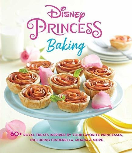 Book : Disney Princess Baking 60 Royal Treats Inspired By..