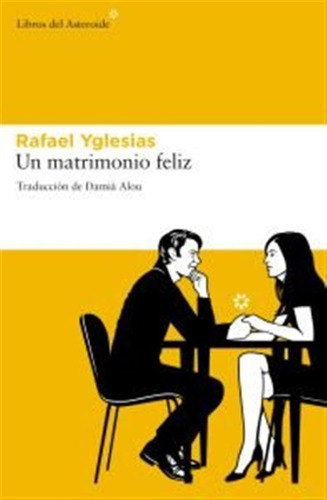 Un Matrimonio Feliz - Yglesias,rafael