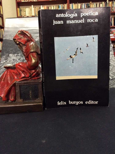 Antología Poética - Juan Manuel Roca - Felix Burgos Editor