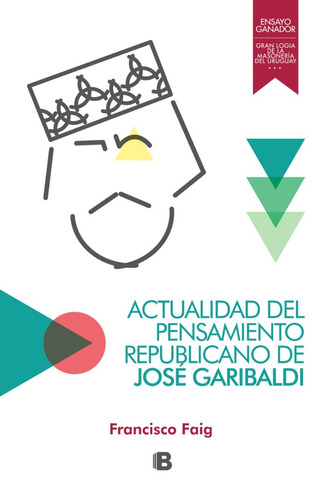 Actualidad Del Pensamiento Republicano De José Garibaldi 
