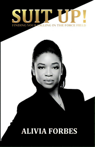 Suit Up!: Finding Your Calling In The Force Field, De Forbes, Alivia. Editorial Lulu Pr, Tapa Blanda En Inglés