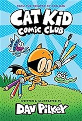 Cat Kid Comic Club: The New Blockbusting Bestseller From The