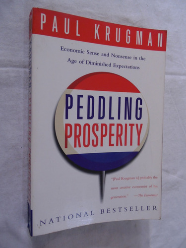 Peddling Prosperity - Paul Krugman - Economic Sense Nonsense